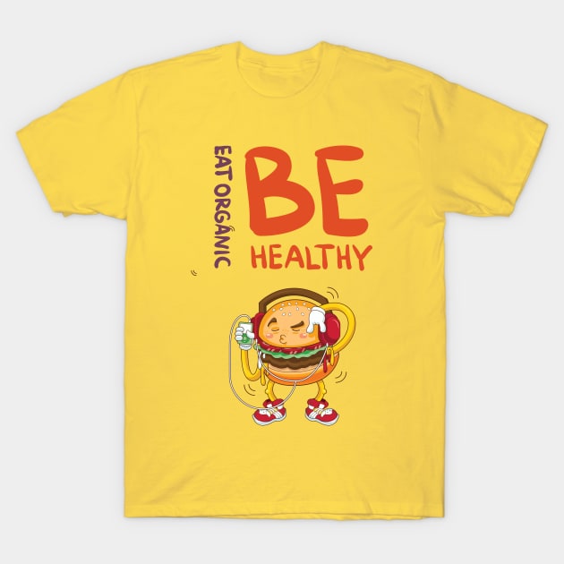 be healthy T-Shirt by hossamimam